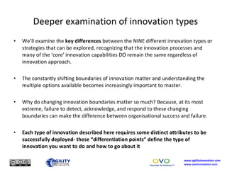 Deeper examination of innovation types <ul><li>We’ll examine the  key differences  between the NINE different innovation t...