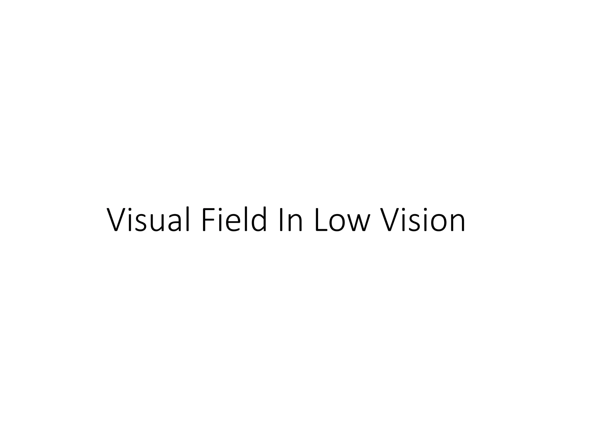 Visual Field In Low Vision
 