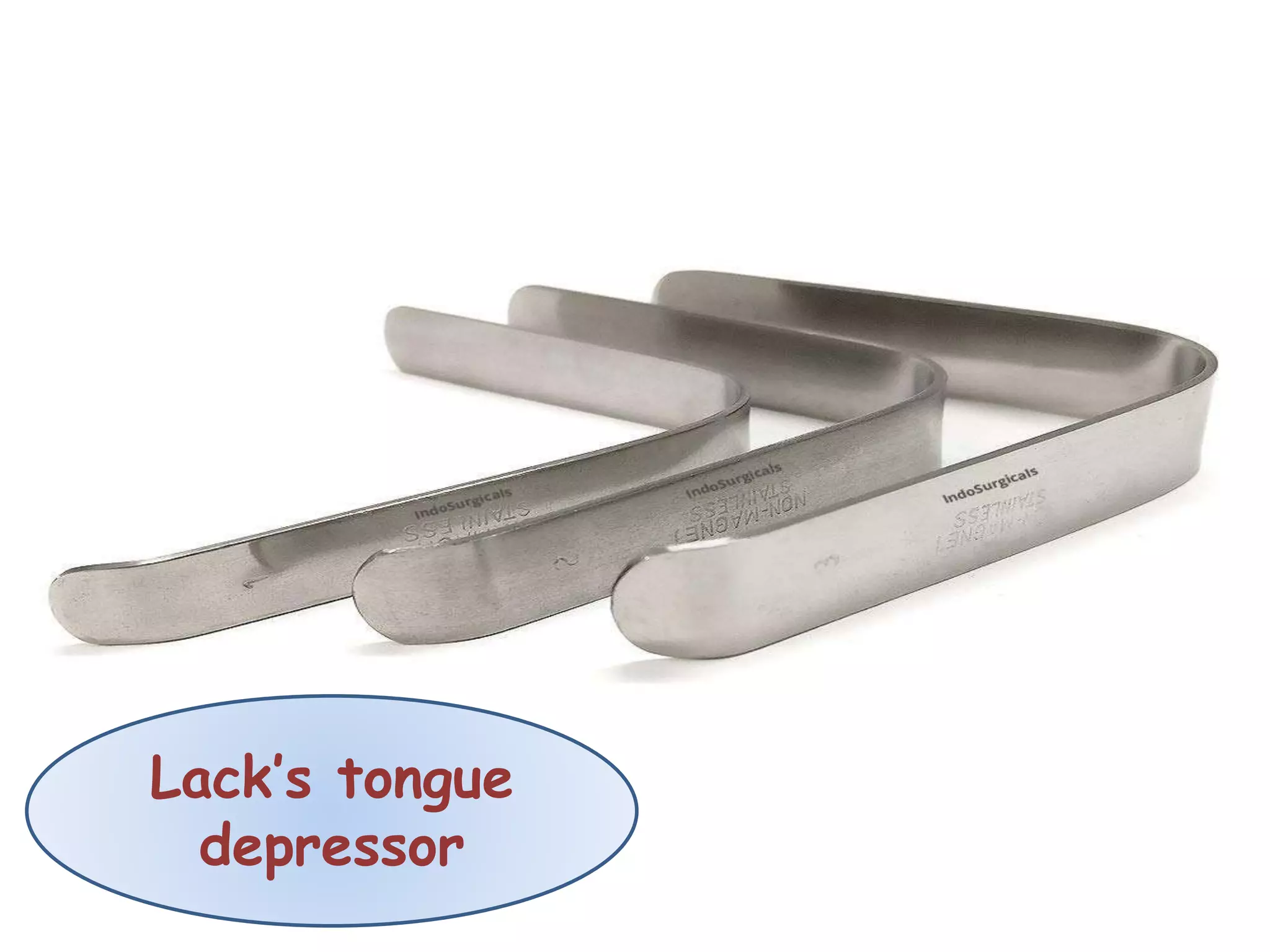Lack’s tongue
depressor
 