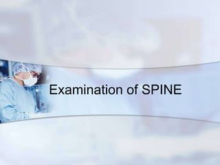 Examination of SPINE 