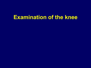 Examination of the knee
 