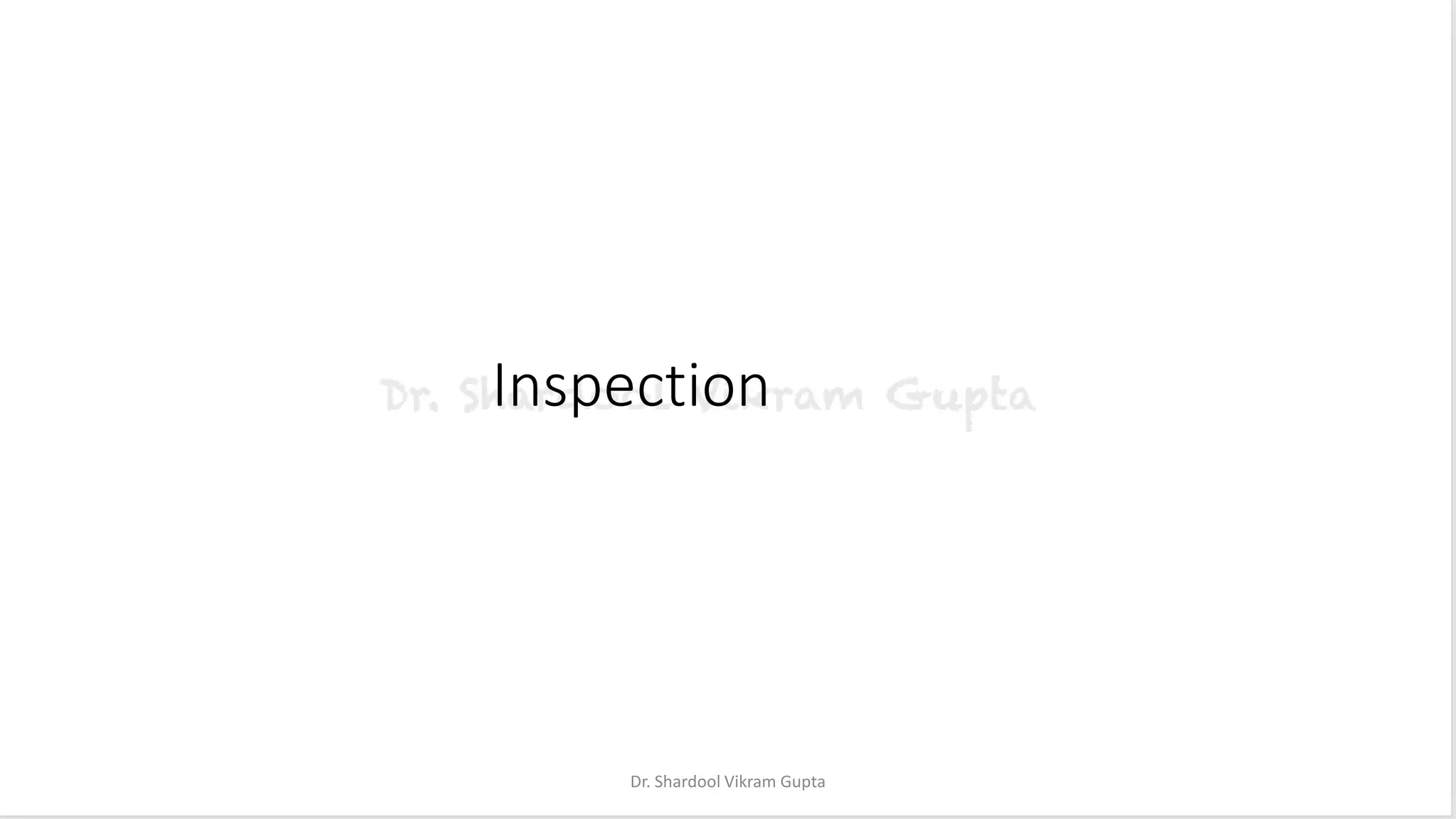 Inspection
Dr. Shardool Vikram Gupta
 