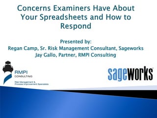 Presented by:
Regan Camp, Sr. Risk Management Consultant, Sageworks
Jay Gallo, Partner, RMPI Consulting

 