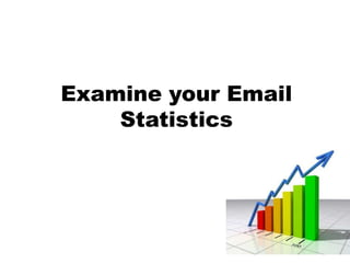 Examine your Email
    Statistics
 