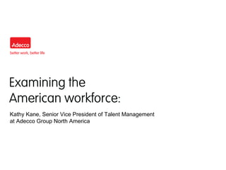 Kathy Kane, Senior Vice President of Talent Management  at Adecco Group North America 