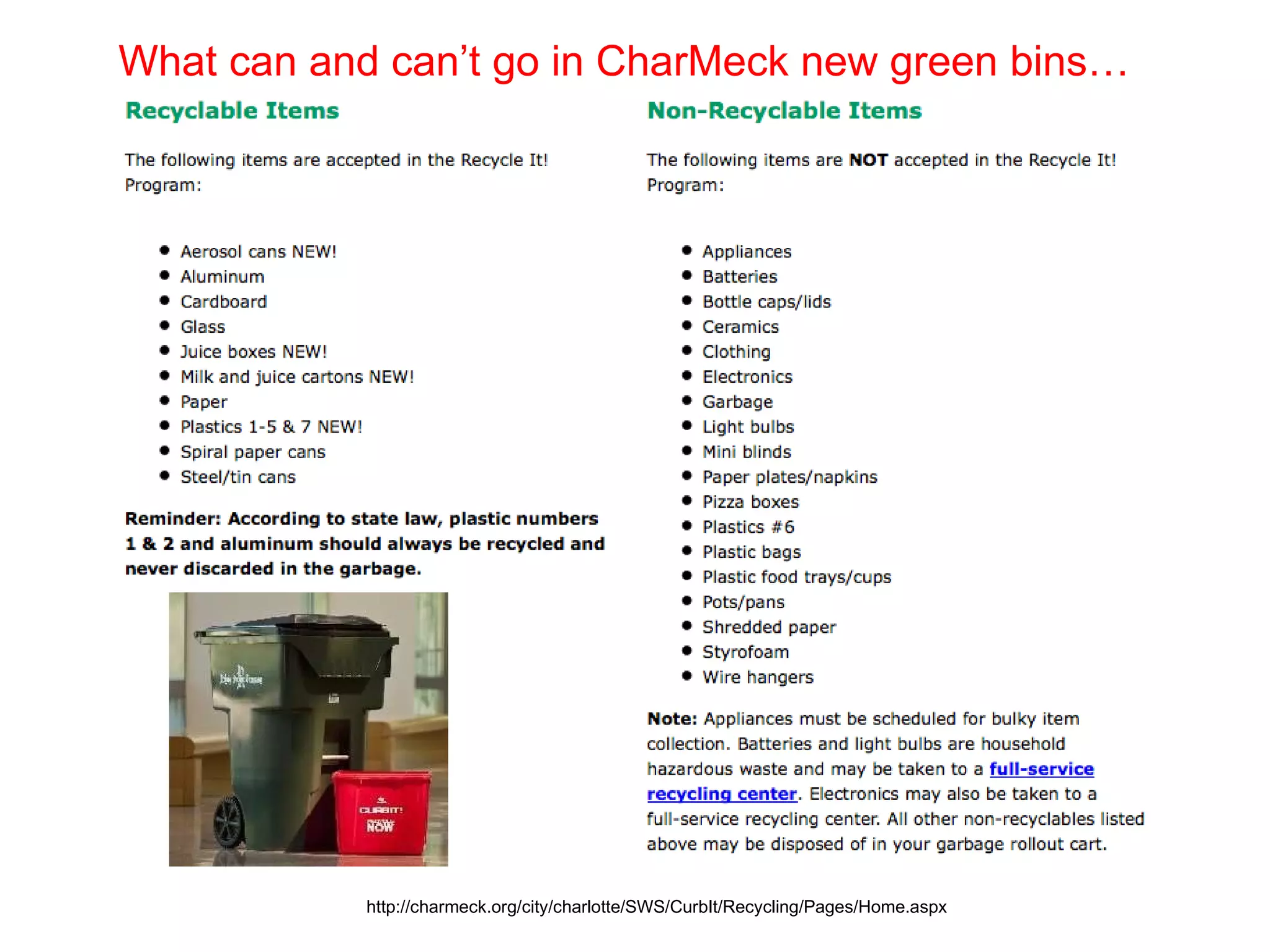 What can and can’t go in CharMeck new green bins… http://charmeck.org/city/charlotte/SWS/CurbIt/Recycling/Pages/Home.aspx 