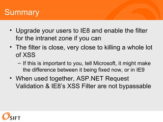Summary <ul><li>Upgrade your users to IE8 and enable the filter for the intranet zone if you can </li></ul><ul><li>The fil...