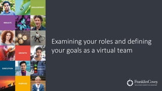 Examining your roles and defining
your goals as a virtual team
 