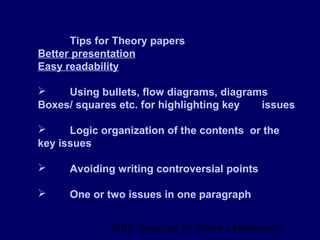 NBE Preparing for theory exxamination12
Tips for Theory papers
Better presentation
Easy readability
 Using bullets, flow diagrams, diagrams
Boxes/ squares etc. for highlighting key issues
 Logic organization of the contents or the
key issues
 Avoiding writing controversial points
 One or two issues in one paragraph
 