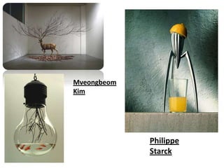Mveongbeom
Kim




             Philippe
             Starck
 