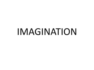 IMAGINATION
 