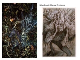 Brian Froud- Magical Creatures
 