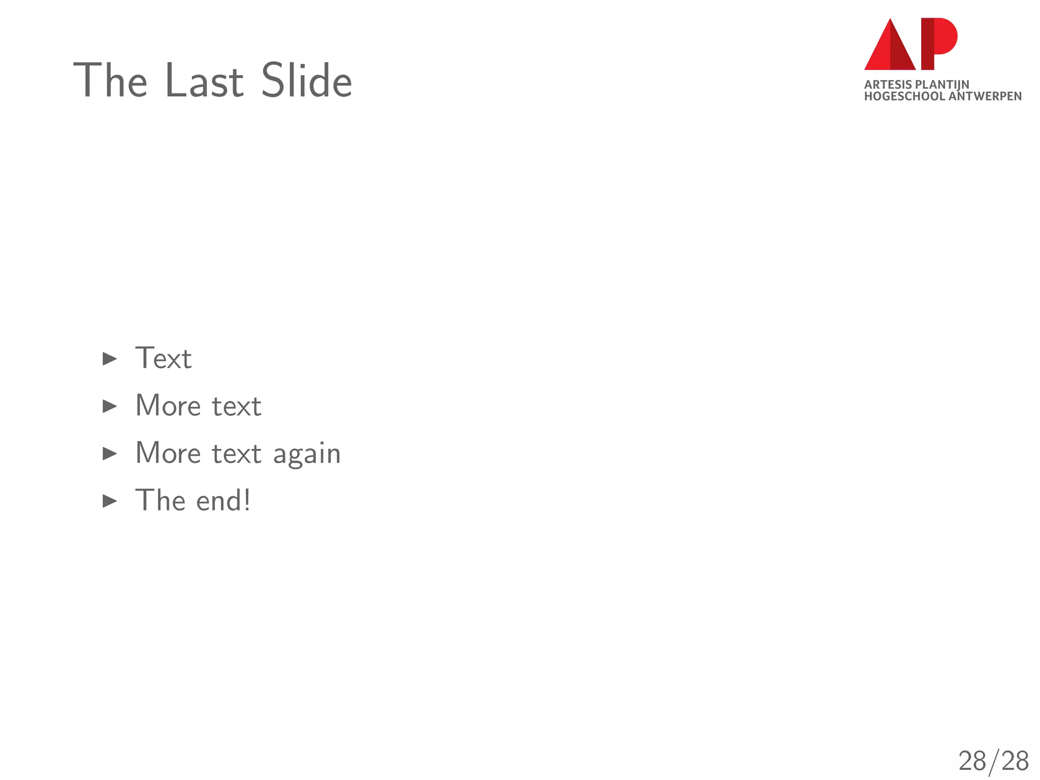 The Last Slide
Text
More text
More text again
The end!
28/28
 