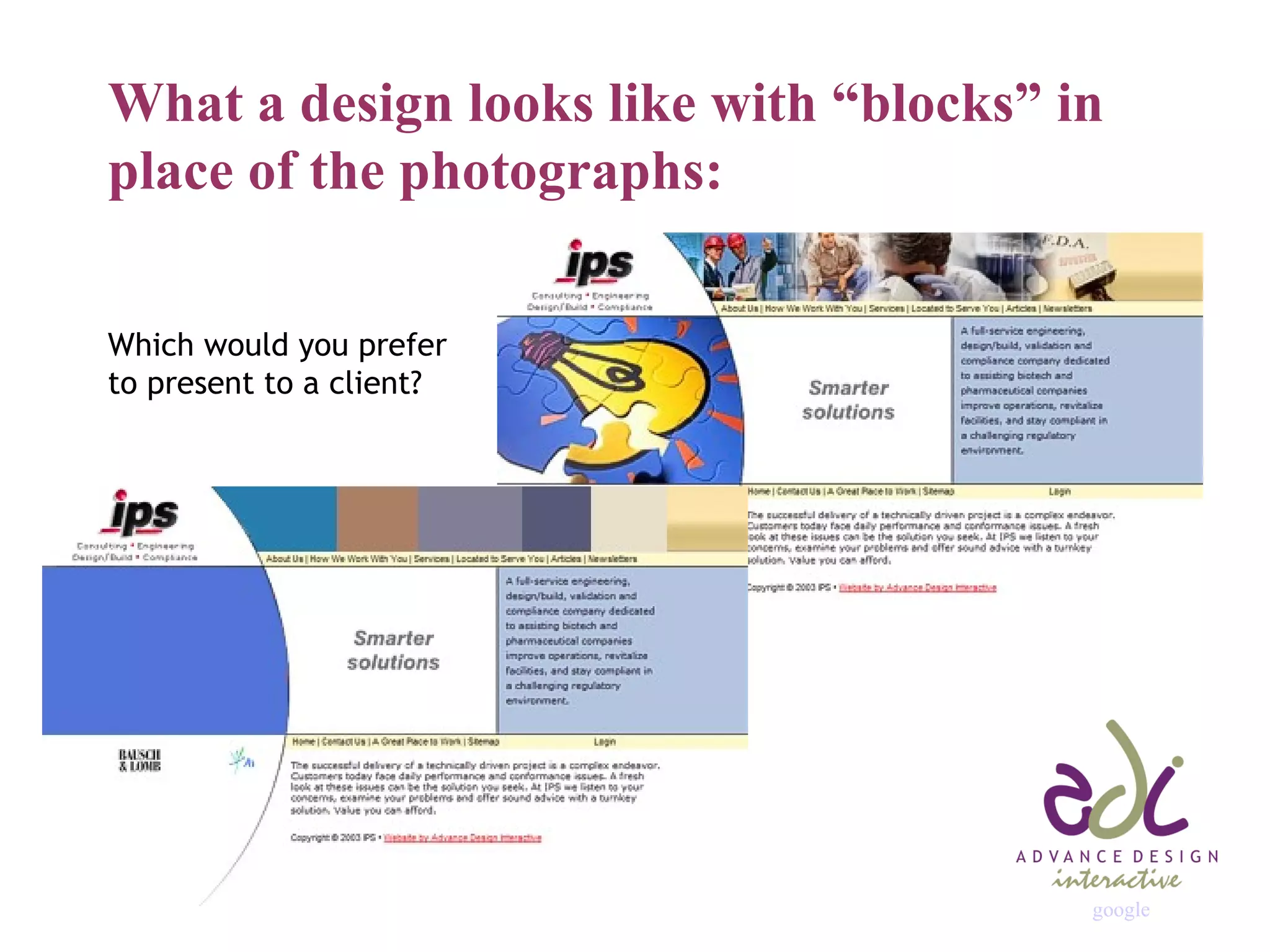 What a design looks like with “blocks” in place of the photographs: Which would you prefer to present to a client? google 
