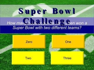 How many head coaches have been won a Super Bowl with two different teams? Zero One Super Bowl Challenge Two Three 