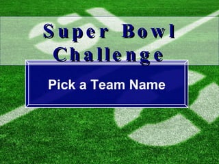 Pick a Team Name Super Bowl Challenge 