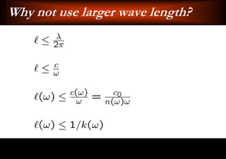 Why not use larger wave length?
 