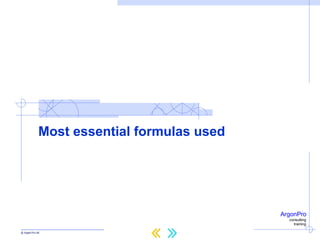 ArgonPro
consulting
training
Most essential formulas used
 