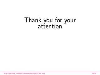 Thank you for your
attention
BCH Codes,(Bose -Chaudhuri- Hocquenghem Codes), 8 Juni 2013 59/59
 