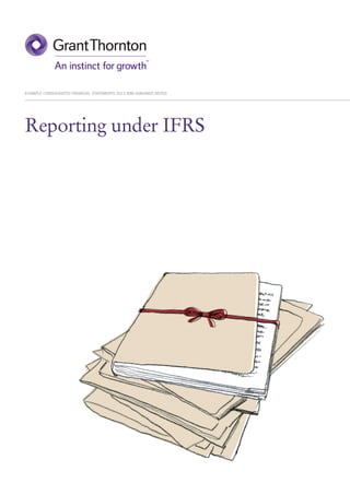 EXAMPLE CONSOLIDATED FINANCIAL STATEMENTS 2012 AND GUIDANCE NOTES




Reporting under IFRS
 