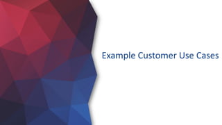 Example Customer Use Cases
 