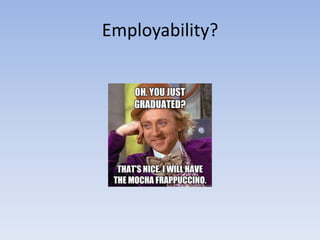Employability?
 