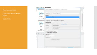 Open Anypoint Studio
Create a File  New  Mule
Project
Click «Finish»
 
