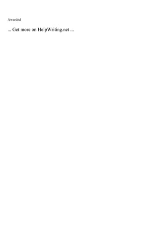 Awarded
... Get more on HelpWriting.net ...
 