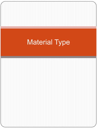 Material Type
 