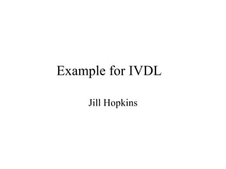 Example for IVDL Jill Hopkins 