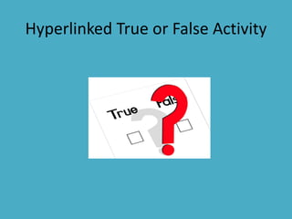 Hyperlinked True or False Activity 