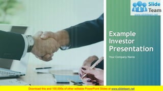 Example
Investor
Presentation
Your Company Name
 