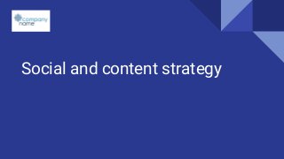 Social and content strategy
 