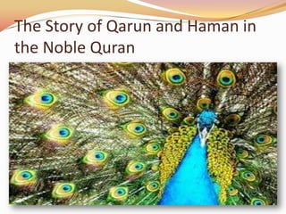 The Story of Qarun and Haman in
the Noble Quran
 