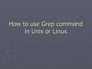 How to use Grep command in Unix or Linux 