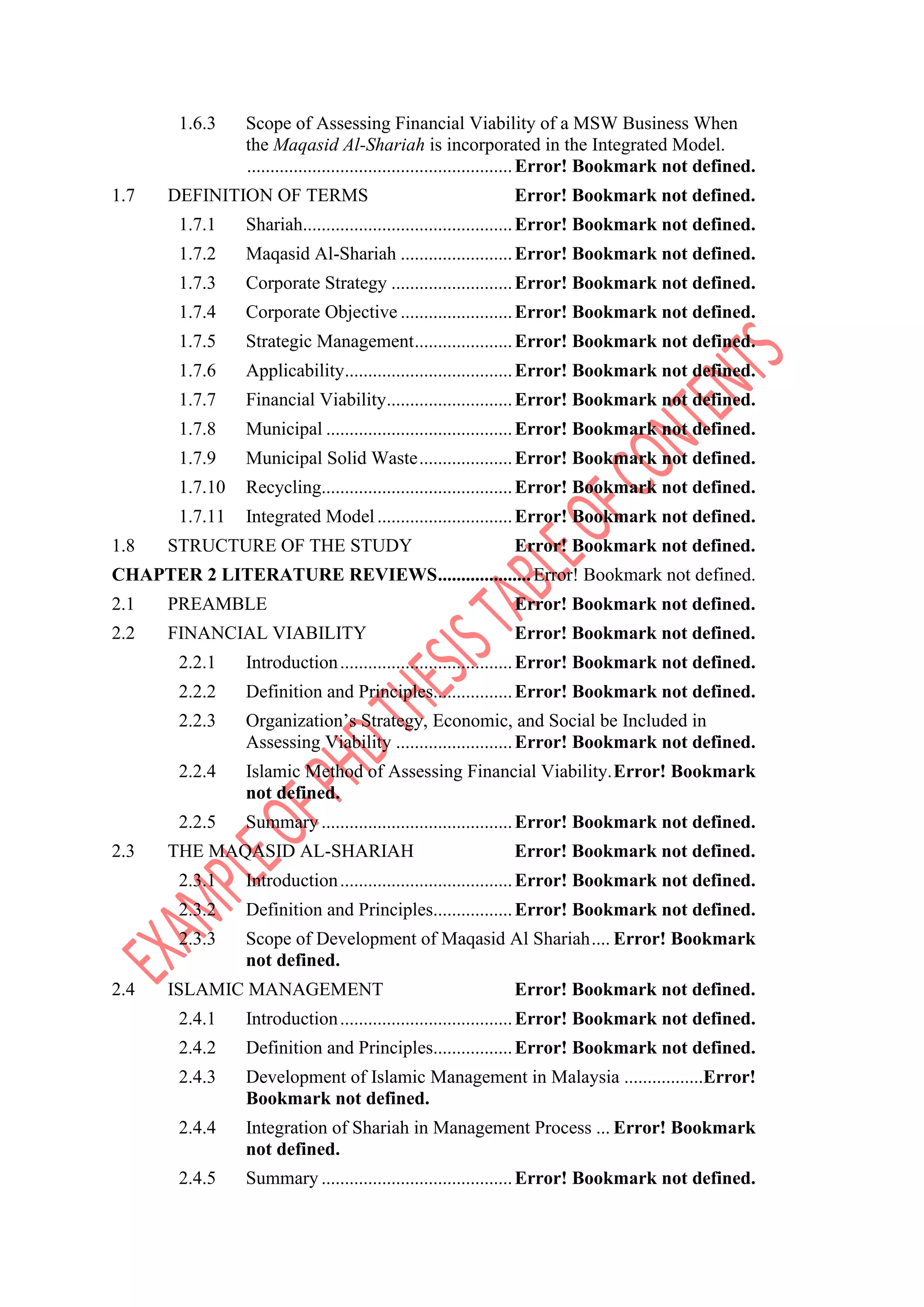 1.6.3 Scope of Assessing Financial Viability of a MSW Business When
the Maqasid Al-Shariah is incorporated in the Integrated Model.
.........................................................Error! Bookmark not defined.
1.7 DEFINITION OF TERMS Error! Bookmark not defined.
1.7.1 Shariah.............................................Error! Bookmark not defined.
1.7.2 Maqasid Al-Shariah ........................Error! Bookmark not defined.
1.7.3 Corporate Strategy ..........................Error! Bookmark not defined.
1.7.4 Corporate Objective ........................Error! Bookmark not defined.
1.7.5 Strategic Management.....................Error! Bookmark not defined.
1.7.6 Applicability....................................Error! Bookmark not defined.
1.7.7 Financial Viability...........................Error! Bookmark not defined.
1.7.8 Municipal ........................................Error! Bookmark not defined.
1.7.9 Municipal Solid Waste....................Error! Bookmark not defined.
1.7.10 Recycling.........................................Error! Bookmark not defined.
1.7.11 Integrated Model.............................Error! Bookmark not defined.
1.8 STRUCTURE OF THE STUDY Error! Bookmark not defined.
CHAPTER 2 LITERATURE REVIEWS....................Error! Bookmark not defined.
2.1 PREAMBLE Error! Bookmark not defined.
2.2 FINANCIAL VIABILITY Error! Bookmark not defined.
2.2.1 Introduction.....................................Error! Bookmark not defined.
2.2.2 Definition and Principles.................Error! Bookmark not defined.
2.2.3 Organization’s Strategy, Economic, and Social be Included in
Assessing Viability .........................Error! Bookmark not defined.
2.2.4 Islamic Method of Assessing Financial Viability.Error! Bookmark
not defined.
2.2.5 Summary .........................................Error! Bookmark not defined.
2.3 THE MAQASID AL-SHARIAH Error! Bookmark not defined.
2.3.1 Introduction.....................................Error! Bookmark not defined.
2.3.2 Definition and Principles.................Error! Bookmark not defined.
2.3.3 Scope of Development of Maqasid Al Shariah.... Error! Bookmark
not defined.
2.4 ISLAMIC MANAGEMENT Error! Bookmark not defined.
2.4.1 Introduction.....................................Error! Bookmark not defined.
2.4.2 Definition and Principles.................Error! Bookmark not defined.
2.4.3 Development of Islamic Management in Malaysia .................Error!
Bookmark not defined.
2.4.4 Integration of Shariah in Management Process ... Error! Bookmark
not defined.
2.4.5 Summary .........................................Error! Bookmark not defined.
 