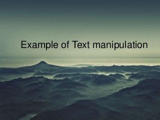 Example of Text manipulation
 
