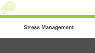 Stress Management 
 