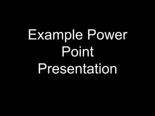 Example Power Point Presentation 