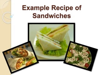 Example Recipe of
Sandwiches
 