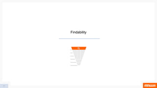 17
Findability
 