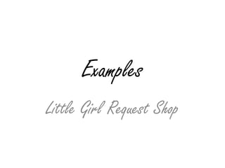 Examples Little Girl Request Shop 