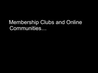 Membership Clubs and Online Communities… 