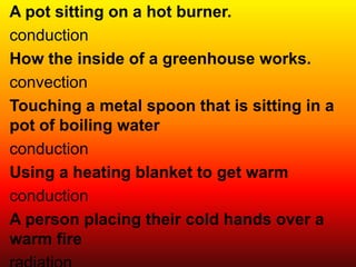 Examples for convection, conduction, and radiation | PPTX