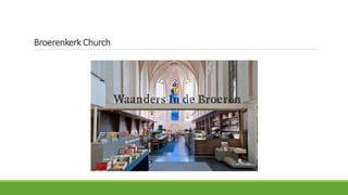 Broerenkerk Church
 