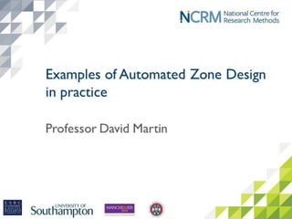 Fourth video – examples of
Automated Zone Design in
practice
 