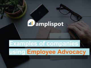 Examples of companies
using Employee Advocacy
 