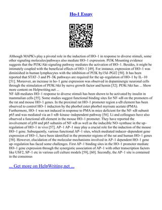 Ho-1 Essay
Although MAPK's play a pivotal role in the induction of HO–1 in response to diverse stimuli, some
other signaling molecules/pathways also mediate HO–1 expression. PI3K Mounting evidence
suggests that the PI3K/Akt signaling pathway mediates the activation of HO–1. Besides, it might be
intimately coupled with the beneficial effects of HO–1 [49]. For instance, expression of HO–1 was
diminished in human lymphocytes with the inhibition of PI3K by15d–PGJ2 [50]. It has been
reported that STAT–3 and PI–3K pathways are required for the up–regulation of HO–1 by IL–10
[51]. Moreover, an increase in ho–1 gene expression was observed in dopaminergic neuronal cells
through the stimulation of PI3K/Akt by nerve growth factor and hemin [52]. PI3K/Akt has ... Show
more content on Helpwriting.net ...
NF–kB mediates HO–1 response to diverse stimuli has been shown to be activated by insulin in
mammalian cells [55]. Some studies suggest functional binding sites for NF–κB on the promoters of
the rat and mouse HO–1 genes. In the proximal rat HO–1 promoter region a κB element has been
observed to control HO–1 induction by the phorbol ester phorbol myrisate acetate (PMA).
Furthermore, HO–1 was not induced in response to PMA in mice deficient for the NF–κB subunit
p65 and was mediated via an I–κB–kinase–independent pathway [56]. Li and colleagues have also
observed a functional κB element in the mouse HO–1 promoter. They have reported the
involvement of p50 and p65 subunits of NF–κB as well as the inducible NO–synthase in the up–
regulation of HO–1 in vivo [57]. AP–1 AP–1 may play a crucial role for the induction of the mouse
HO–1 gene. Subsequently, various functional AP–1 sites, which mediated inducer–dependent gene
expression of HO–1, have been identified in the promoter regions of the rat and human HO–1 genes
[58]. However, elucidation of the molecular mechanisms involved in AP–1 dependent HO–1 gene
up–regulation has faced some challenges. First AP–1 binding sites in the HO–1 promoter mediate
HO–1 gene expression through the synergistic association of AP–1 with other transcription factors
like USF2, SP–1 etc in various cell culture models [59], [60]. Secondly, the AP–1 site is contained
in the consensus
... Get more on HelpWriting.net ...
 