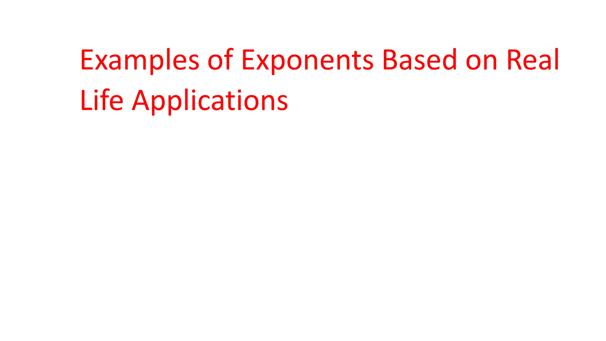 Exponential Everyday Example Examples of Exponents Based on Real Life Applications.pptx