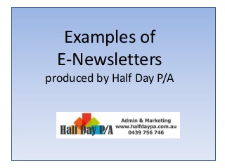Examples of
E-Newsletters
produced by Half Day P/A

 